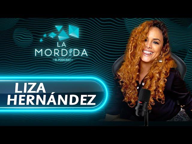 LA MORDIDA PODCAST | LIZA HERNÁNDEZ: ' A MI ME LLAGARON A OFRECER HASTA 100MIL DÓLARES Y NO ACEPTÉ''