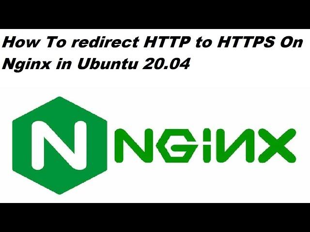 How To redirect HTTP to HTTPS On Nginx in Ubuntu 20.04