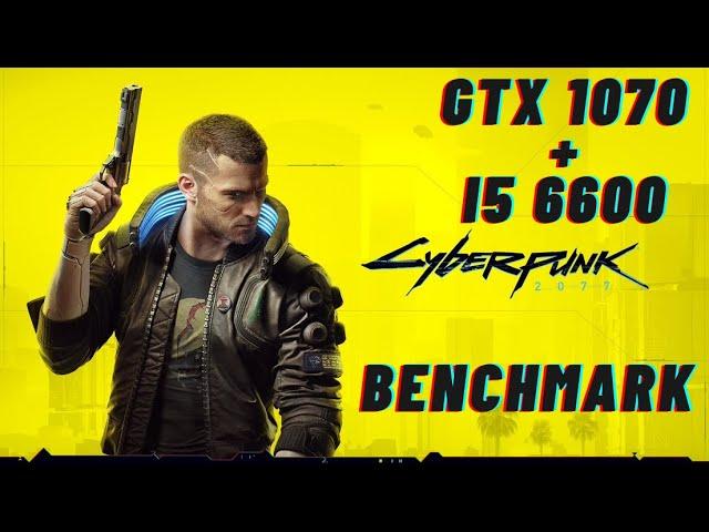 Cyberpunk 2077 : GTX 1070 8GB + Intel Core i5 6600 (4 cores) All settings (FULL HD)