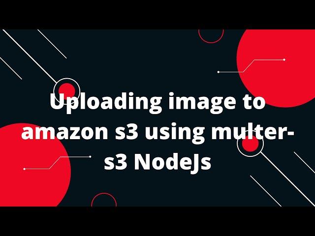 Uploading image to amazon s3 using multer-s3 NodeJs