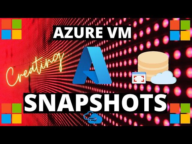 Creating Azure VM Snapshot Tutorial