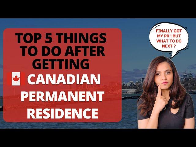 Top 5 Things To Do IMMEDIATELY After Canada PR