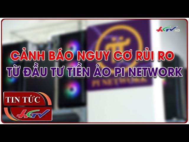 Cảnh báo nguy cơ rủi ro từ đầu tư tiền ảo Pi Network  | Truyền hình Hậu Giang