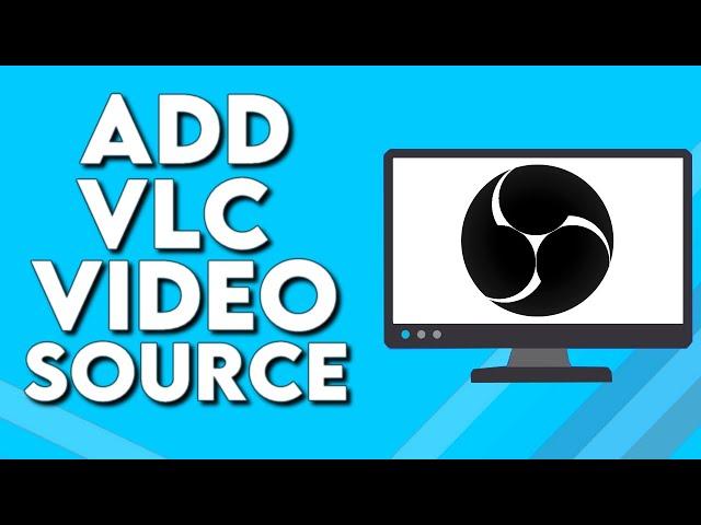 How To Add VLC Video Source on Your Screen on OBS