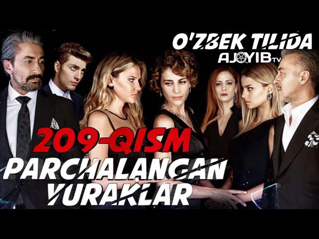 "PARCHALANGAN YURAKLAR" 209-qism O'zbek Tilida HD (Turkiya seriali Uzbek Tilida)