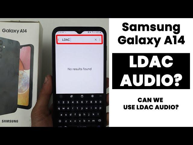 Does Samsung a14 Support LDAC Audio?