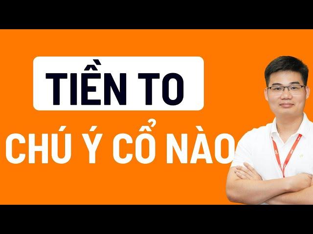 Tiền lớn thì chú ý cổ nào ?