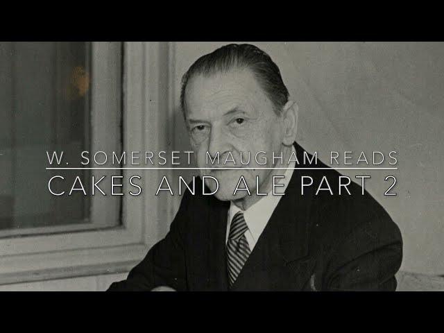 W  Somerset Maugham Reads Cakes and Ale 2