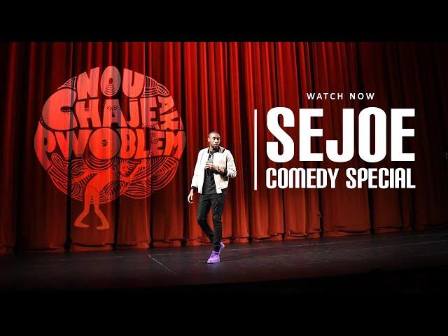 Sejoe - Nou Chaje ak Pwoblèm [FULL STAND-UP SPECIAL]