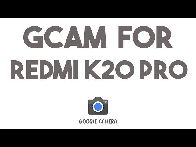 HOW TO INSTALL GCAM ON REDMI K20 PRO