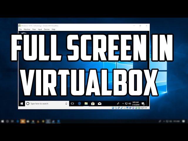 How To Make Windows 10 Full Screen in Virtualbox