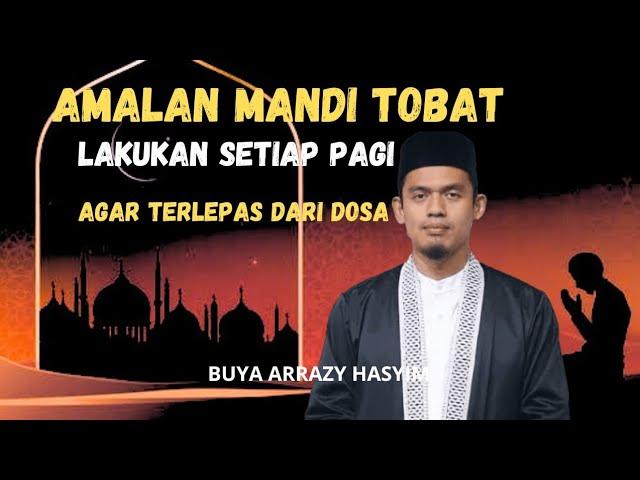 AMALAN MANDI TOBAT - LAKUKAN SETIAP PAGI AGAR TERLEPAS DARI DOSA