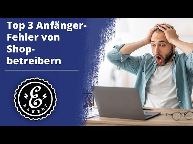 Top 3 Onlineshop Anfängerfehler - Diese Fehler solltest du als Shopbetreiber vermeiden | Tutorial