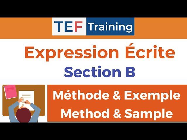 TEF / TEF Canada : Expression Écrite Section B : Méthode et Exemple