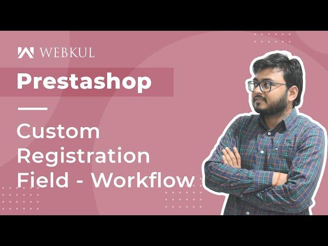 PrestaShop Custom Registration Field - Workflow & Configuration