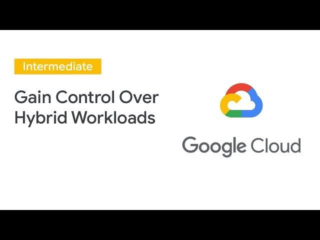 Maintain Control Over Hybrid Workloads With Devops Best Practices from Google Cloud (Cloud Next '19)