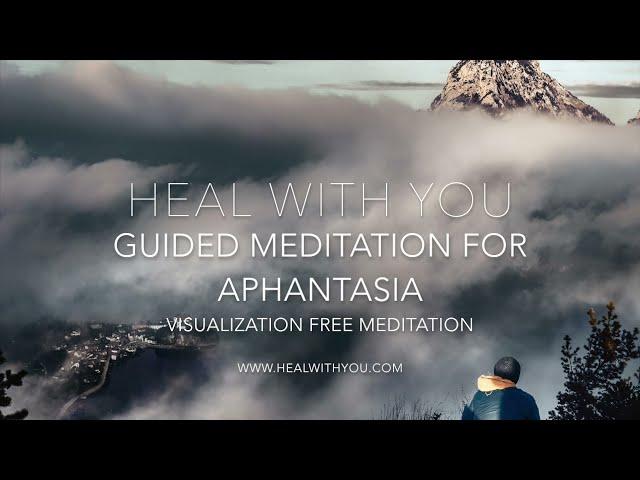 Guided Meditation for Aphantasia | Non-Visualization Meditation