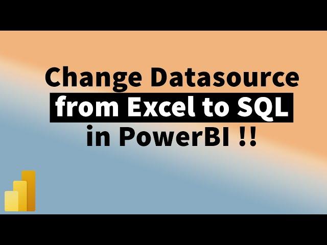 Change Data Source of already Imported Table from Excel to SQL Server in PowerBI | MiTutorials