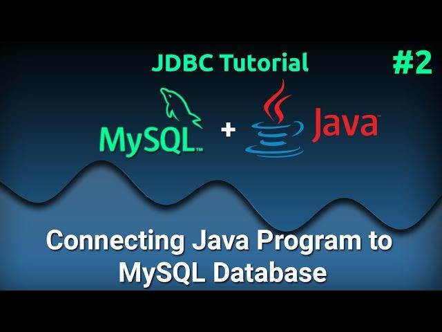 JDBC Tutorial for Beginners #2 : Connecting Java Program to MySQL Database