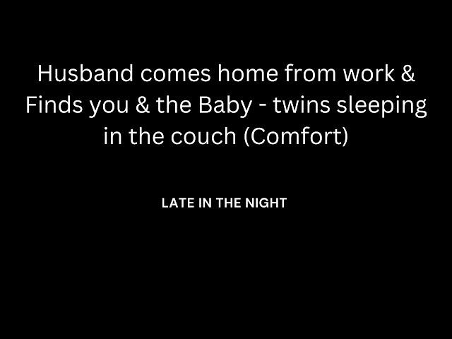 [ASMR] M4F Husband comes home from work & finds you & the baby - twins sleeping in the couch.