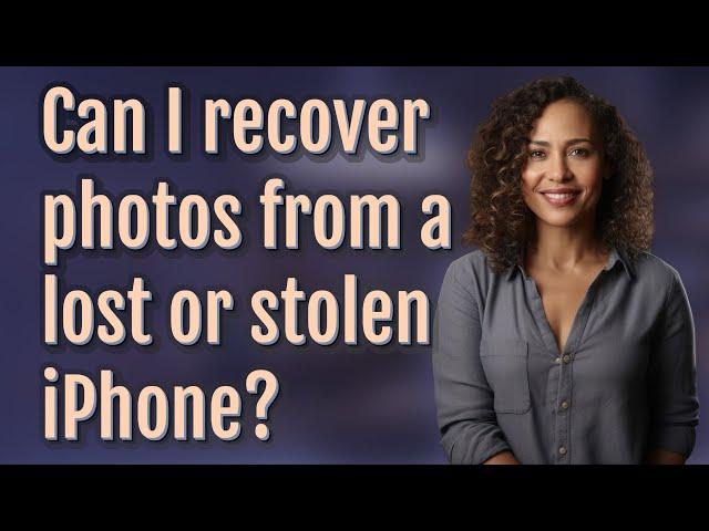 Can I recover photos from a lost or stolen iPhone?