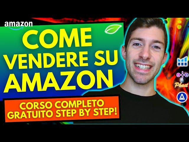 COME VENDERE SU AMAZON FBA - CORSO COMPLETO GRATUITO STEP BY STEP!