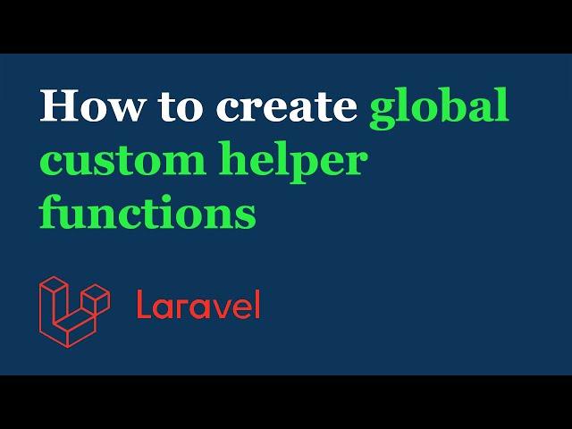 Laravel Global Custom Helper Functions - How To Create and Use