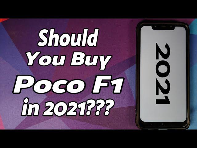 Should You Buy Poco F1 in 2021?????