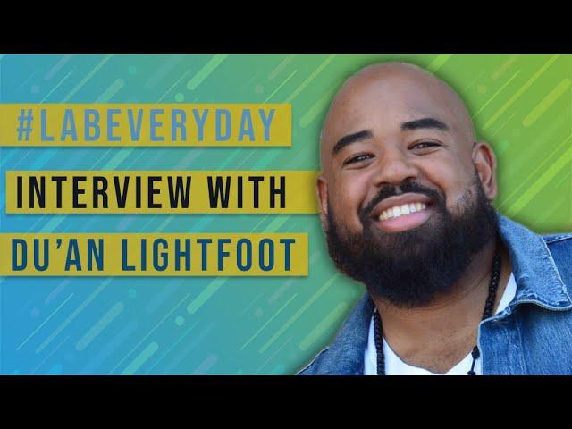 #LabEveryday Creator! Ep 79 - Du'An Lightfoot