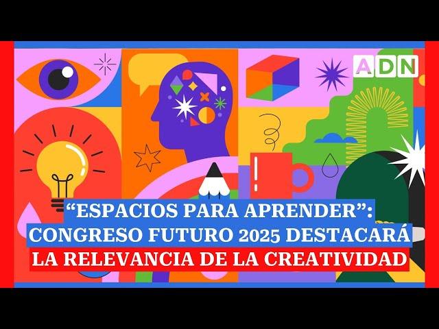 “Espacios para aprender”: Congreso Futuro 2025 destacará la relevancia de la creatividad