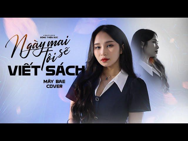 Ngày Mai Tôi Sẽ Viết Sách - Quang Hà x Đông Thiên Đức | Mây Bae Cover ️