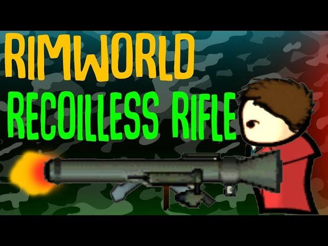 Recoilless Rifles! Rimworld Beta 18 Mod Showcase