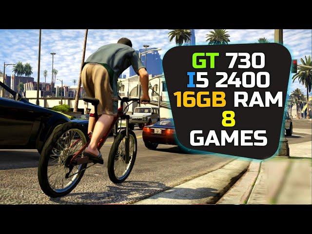 GT 730 + I5 2400 & 16gb Ram - Test In 8 Games