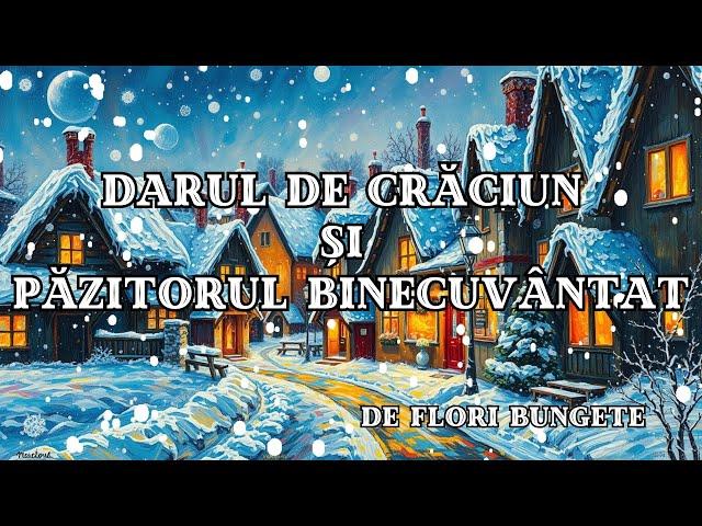  Darul de Crăciun și Păzitorul Binecuvântat | Flori Bungete | Povesti de Craciun 