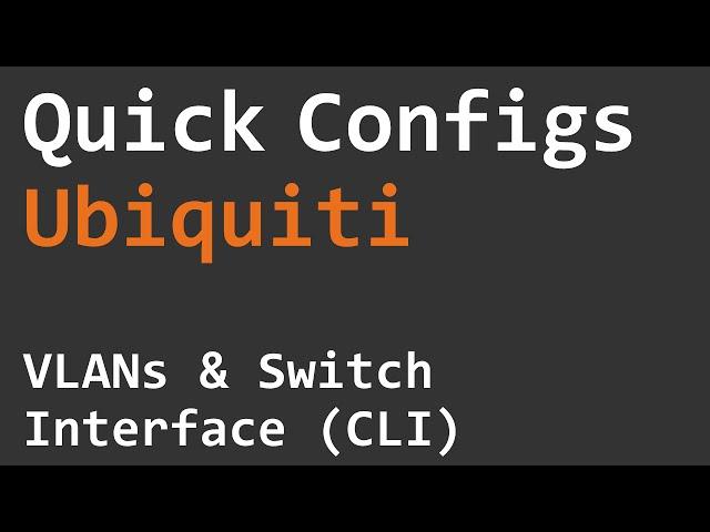 Quick Configs Ubiquiti - VLANs & Switch Interface (CLI)