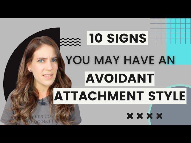 10 Signs You Might Have An Avoidant Attachment Style