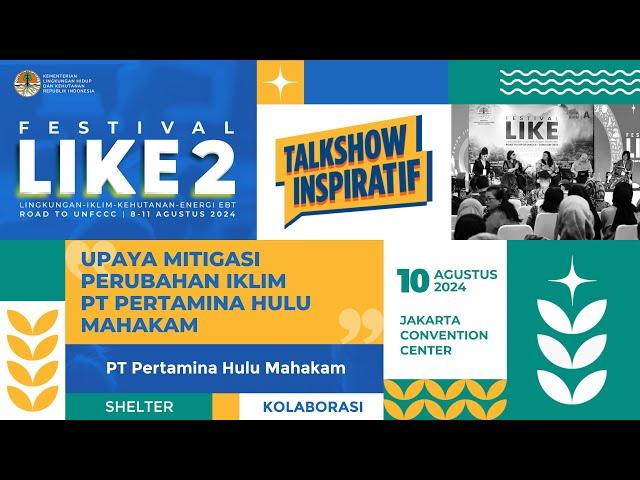 Talkshow Festival LIKE 2 : Upaya Mitigasi Perubahan Iklim PT Pertamina Hulu Mahakam