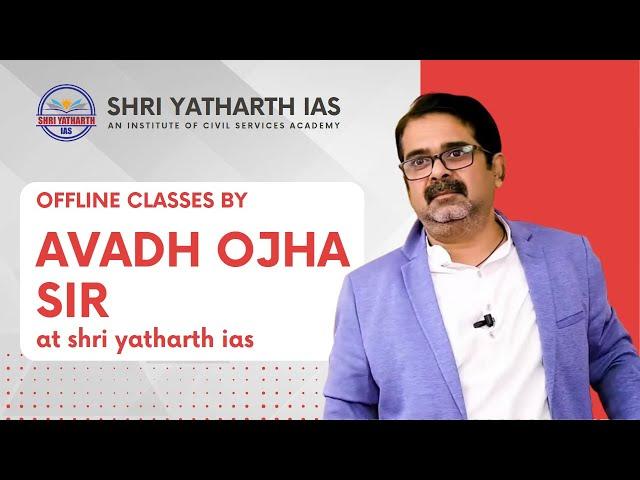 Avadh Ojha sir offline class at Shri Yatharth IAS