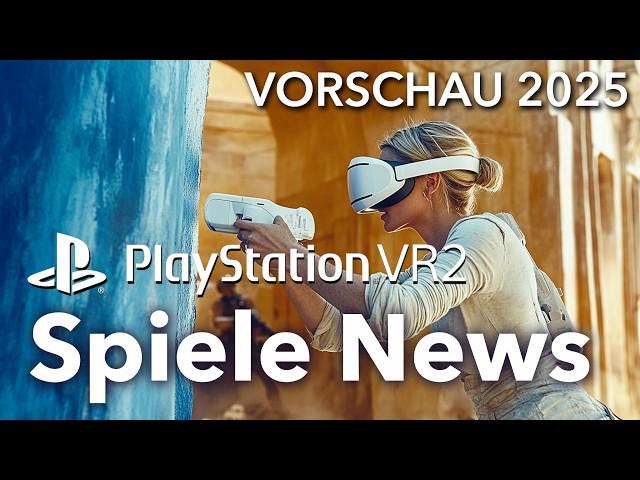 Playstation VR2 - Was erwarte uns  2025 ! / Spiele News: SPECIAL