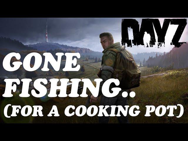 DayZ - Ep02 - Gone Fishing for a Cooking Pot!