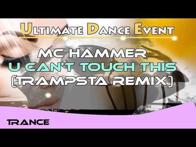 Trance  Mc Hammer - U Can't Touch This (Trampsta Remix)