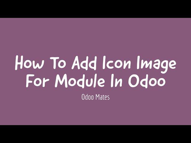 2. How To Add Icon Image For Module In Odoo 15 || Odoo 15 Development Tutorials