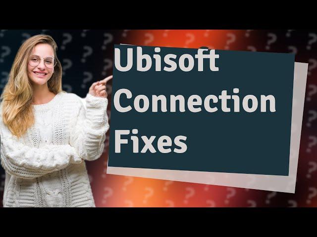 How do I fix not being able to connect to Ubisoft servers?