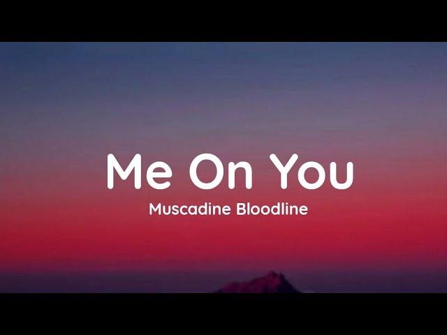 Muscadine Bloodline - Me On You (Lyrics)