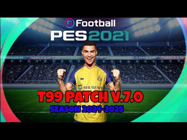 FINALLY RELEASE !!! PES 2021 T99 PATCH V7.0 | REVIEW