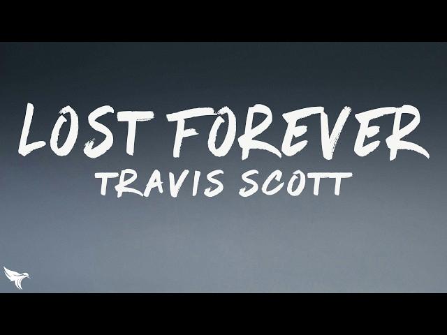 Travis Scott - LOST FOREVER (Lyrics) ft. Westside Gunn