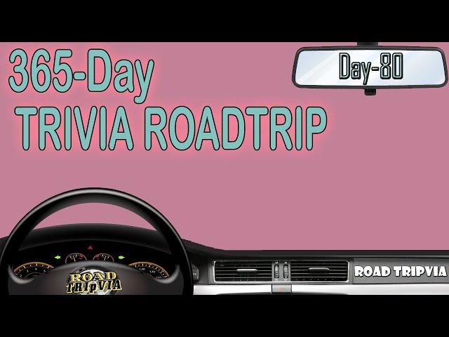 365-Day Trivia Road Trip - DAY 80 - 21 Question Random Knowledge Quiz ( ROAD TRIpVIA- Episode 1099 )