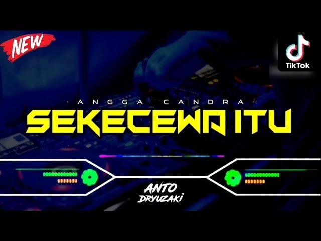 DJ SEKECEWA ITU - ANGGA CANDRA‼️ VIRAL TIKTOK || FUNKOT VERSION