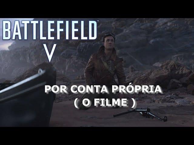 POR CONTA PRÓPRIA ( O FILME ) - BATTLEFILD V - CAMPANHA COMPLETA