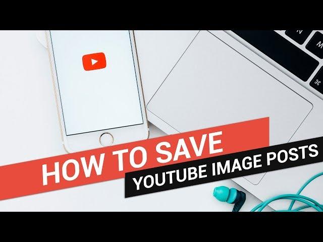 How to Save YouTube Image Posts - Download Community Posts - Quick and Easy Steps